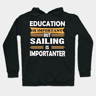 Sailing is More Important Than Education Hoodie
